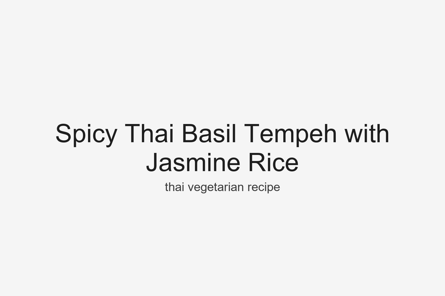 Spicy Thai Basil Tempeh with Jasmine Rice – Greens & Beyond